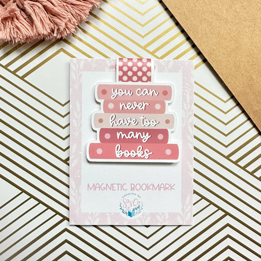 You Can Never Have Too Many Books Cute Magnetic Bookmark: Pinks