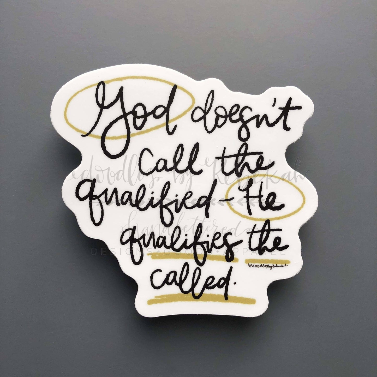 God Doesn't Call The Qualified Sticker