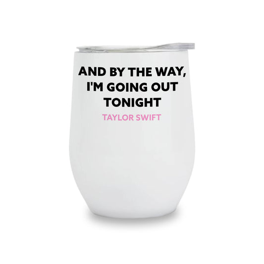 Insulated Wine Tumbler - Going Out Tonight - Taylor Swift